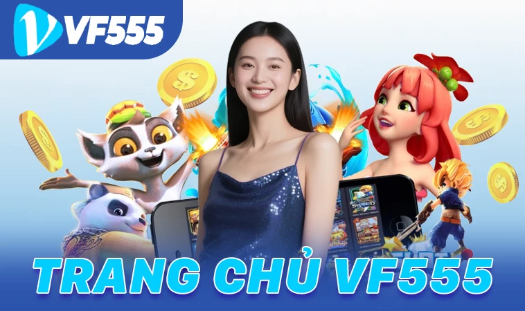 Nhà Cái VF555 - Trang Chủ Cá Cược Casino Trực Tuyến Số 1